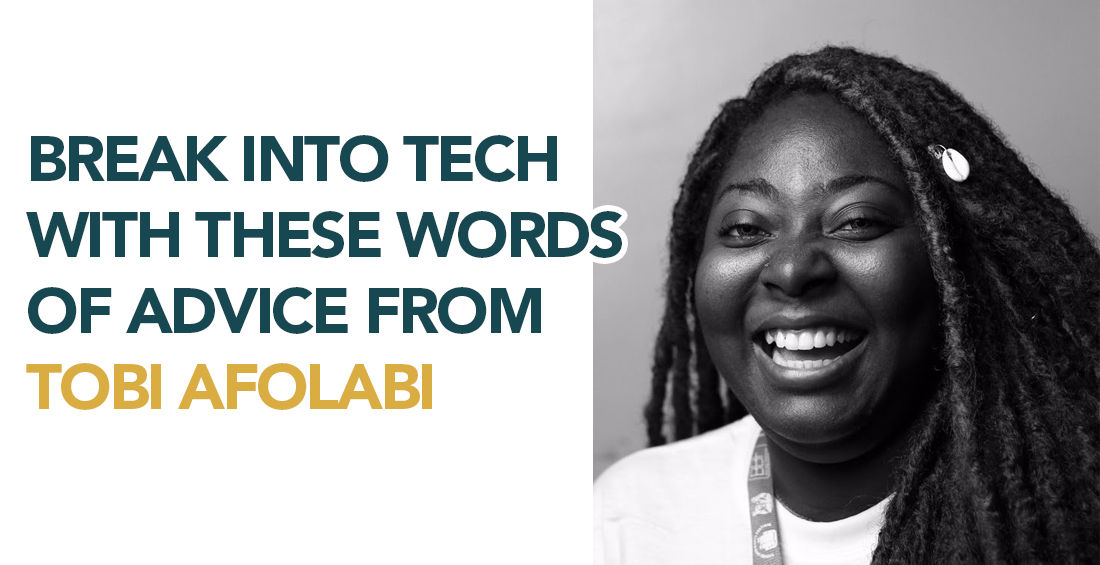 Break Into Tech With These Words Of Advice From Tobi Afolabi