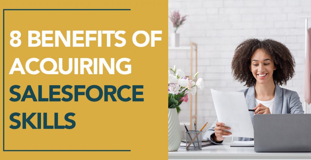 8 Benefits Of Acquiring Salesforce Skills