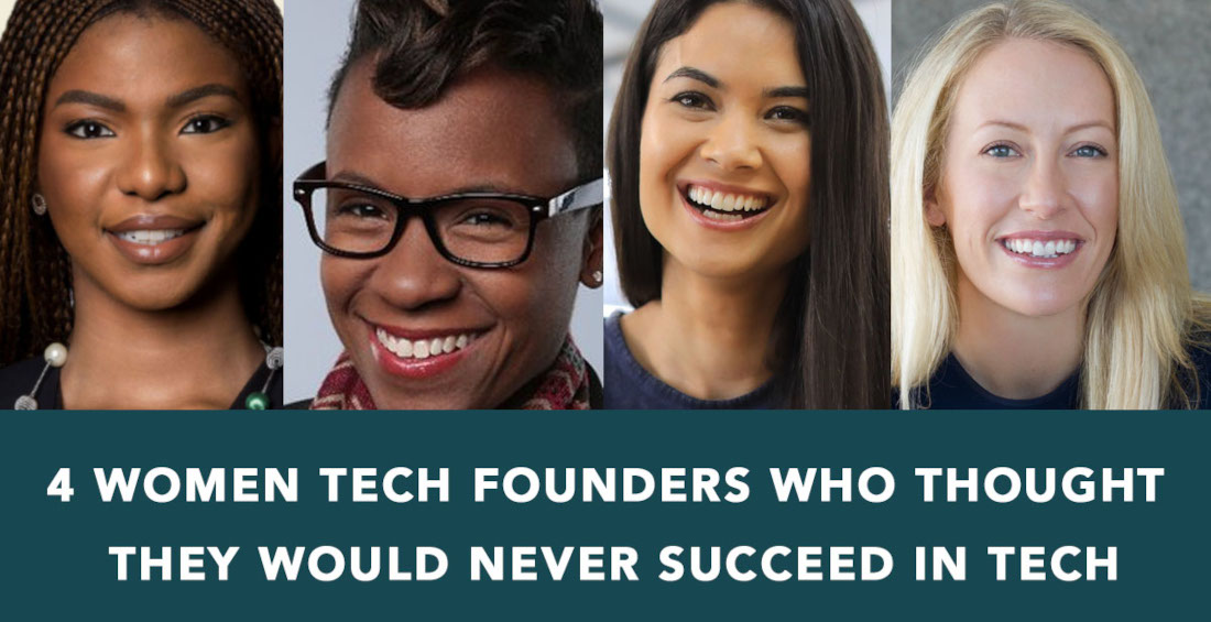 4 Women Tech Founders Who Thought They Would Never Succeed In Tech