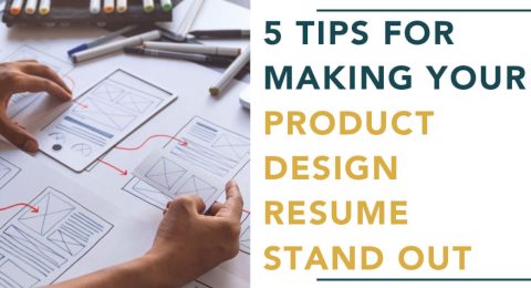 5 Tips For Making Your Product Design Resume Stand Out
