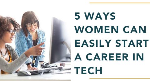 5 Ways Women Can Easily Start A Career In Tech