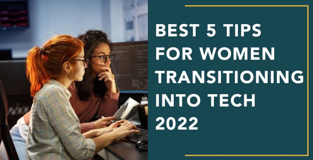 Best 5 tips for women transitioning into tech 2022
