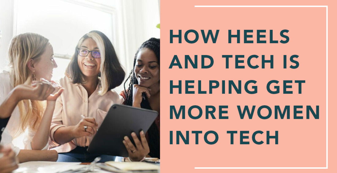 How Heels and Tech is Helping Get More Women Into Tech