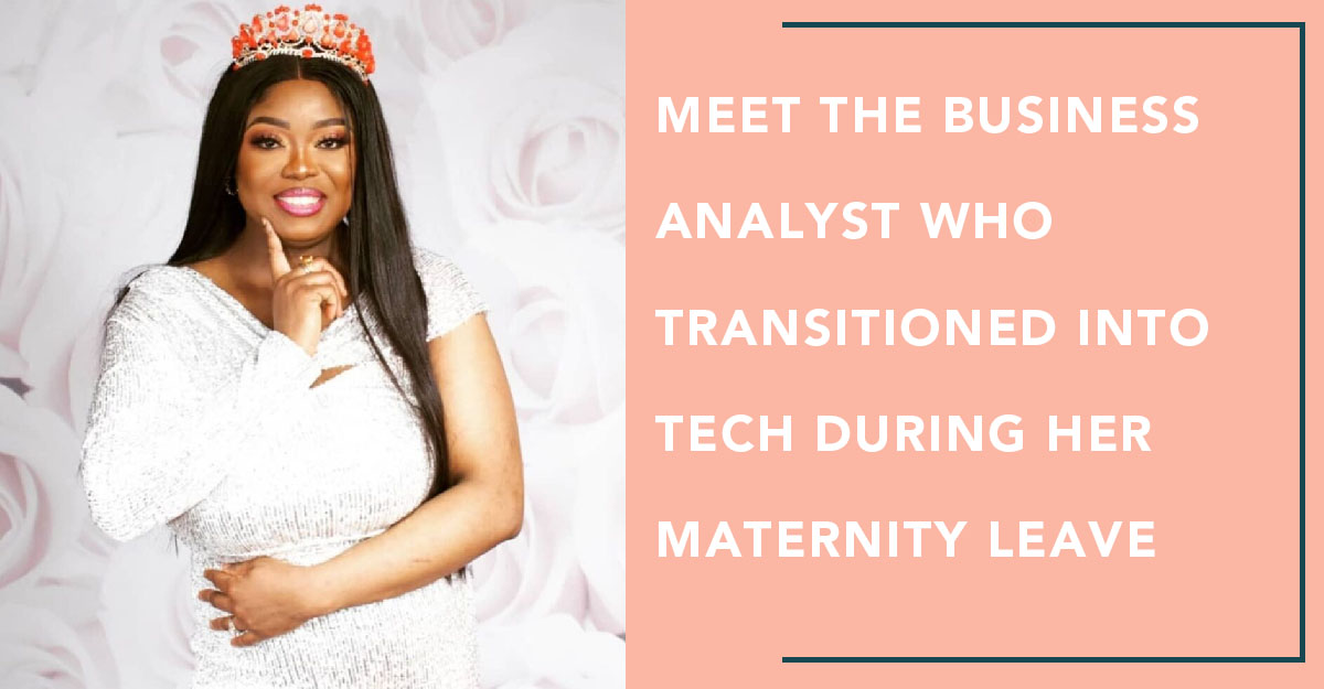 Meet The Business Analyst Who Transitioned Into Tech During Her Maternity Leave