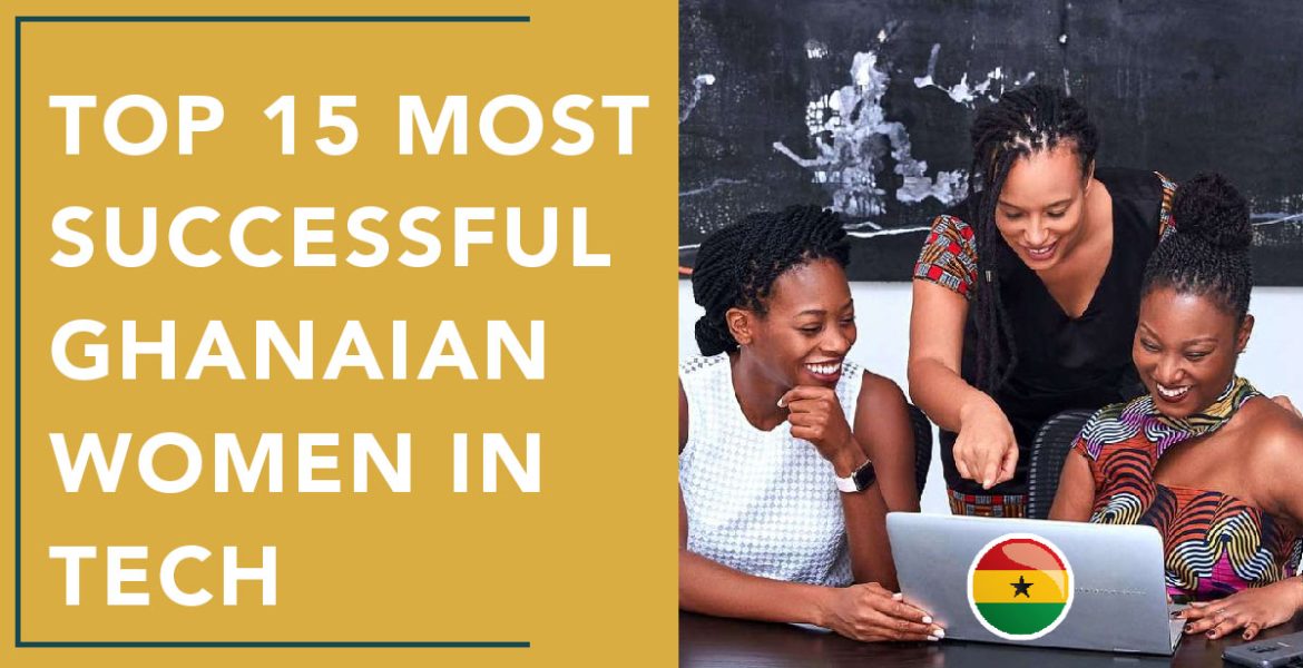 Top 15 Most Successful Ghanaian Women in Tech