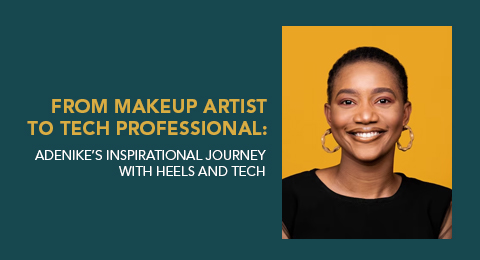 From Makeup Artist to Tech Professional: Adenike's Inspirational Journey with Heels and Tech